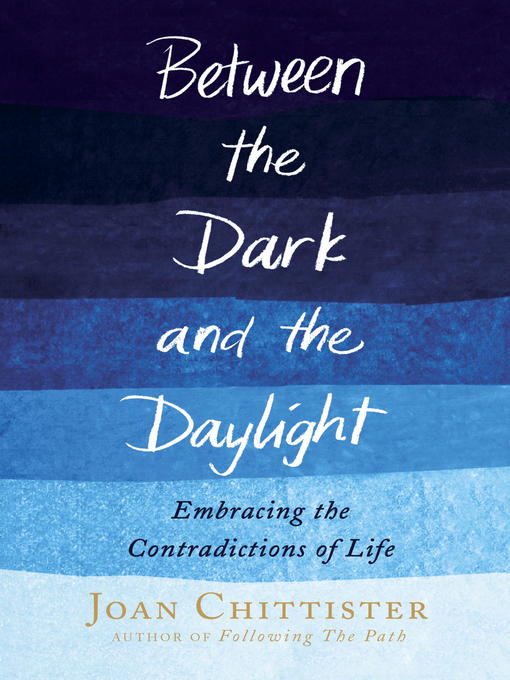 Title details for Between the Dark and the Daylight by Joan Chittister - Available